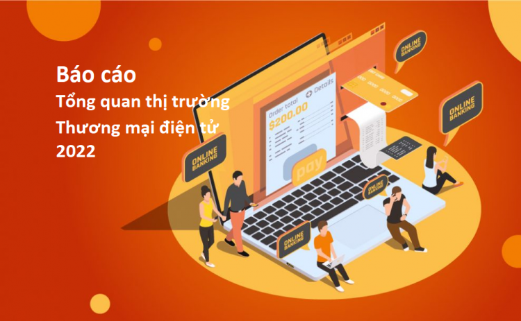Báo cáo tổng quan thị trường thương mại điện tử 2022
