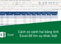 Cách so sánh 2 file excel
