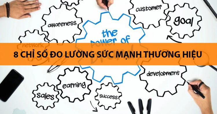 8 chỉ số đo lường sức mạnh thương hiệu